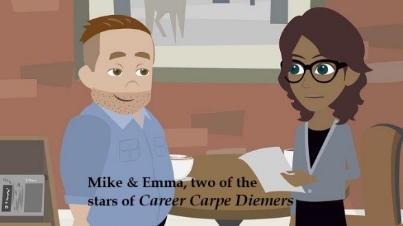 Animated image of a man and woman talking. Caption reads "Mike & Emma, two fo the stars of Career Carpe Diemers"